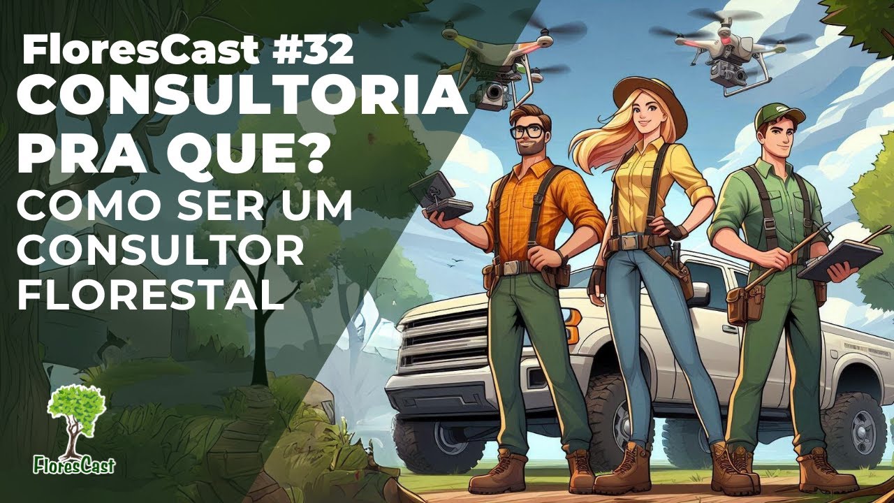 FloresCast #32 - Consultoria pra qu&ecirc;? Como ser um consultor florestal