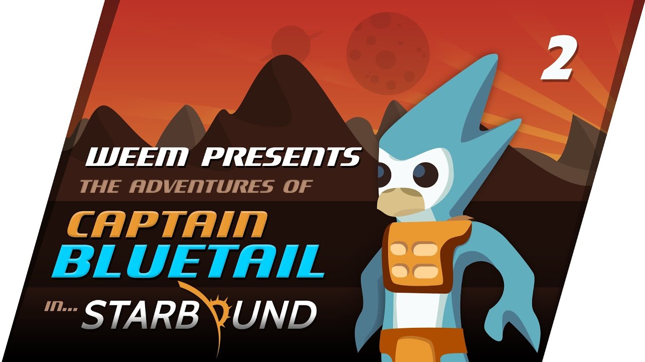 The Starbound Adventures of Captain Bluetail, Episode 2 (Let's Play Beta Gameplay)