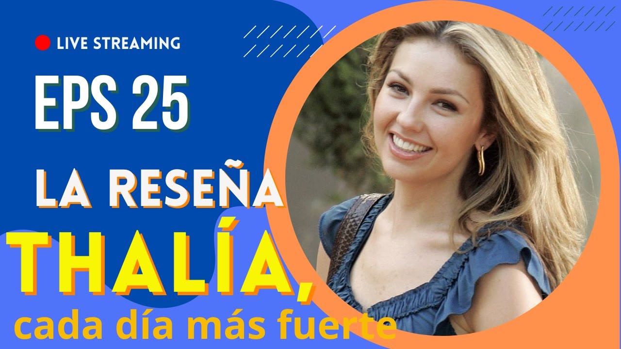 🟠CADA DÍA MAS FUERTE, de Thalía. ep. 25. La Reseña