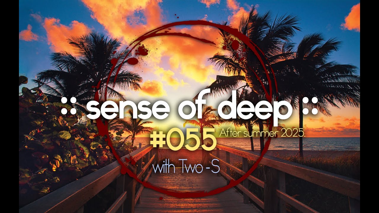 Two-S Sense Of Deep 055 (After Summer 2025 Edit)