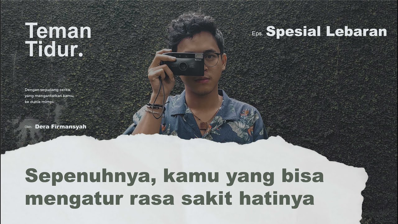 Sepenuhnya, kamu yang bisa mengatur rasa sakit hatinya (Podcast Teman Tidur Oleh Dera Firmansyah)