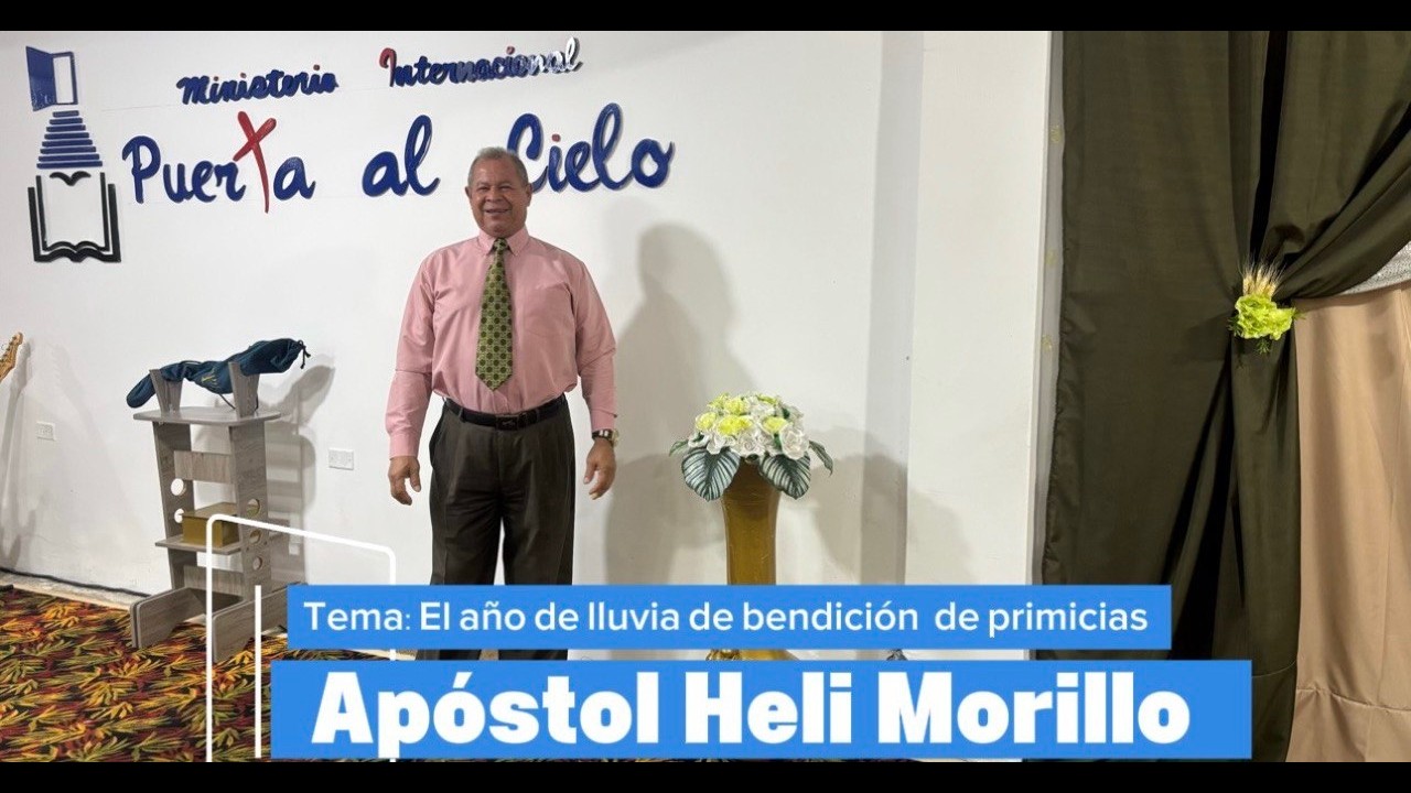 APÓSTOL HELI MORILLO TEMA: EL AÑO DE LLUVIA DE BENDICIÓN DE PRIMICIAS 2026.