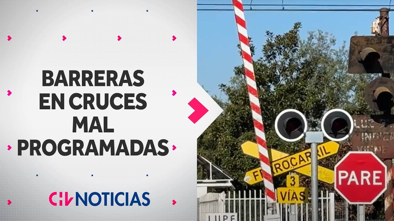 Denuncian que barreras est&aacute;n MAL PROGRAMADAS en cruces ferroviarios - CHV Noticias