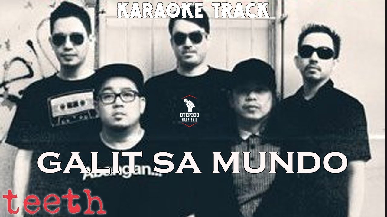 Teeth | Galit Sa Mundo (Karaoke + Instrumental)