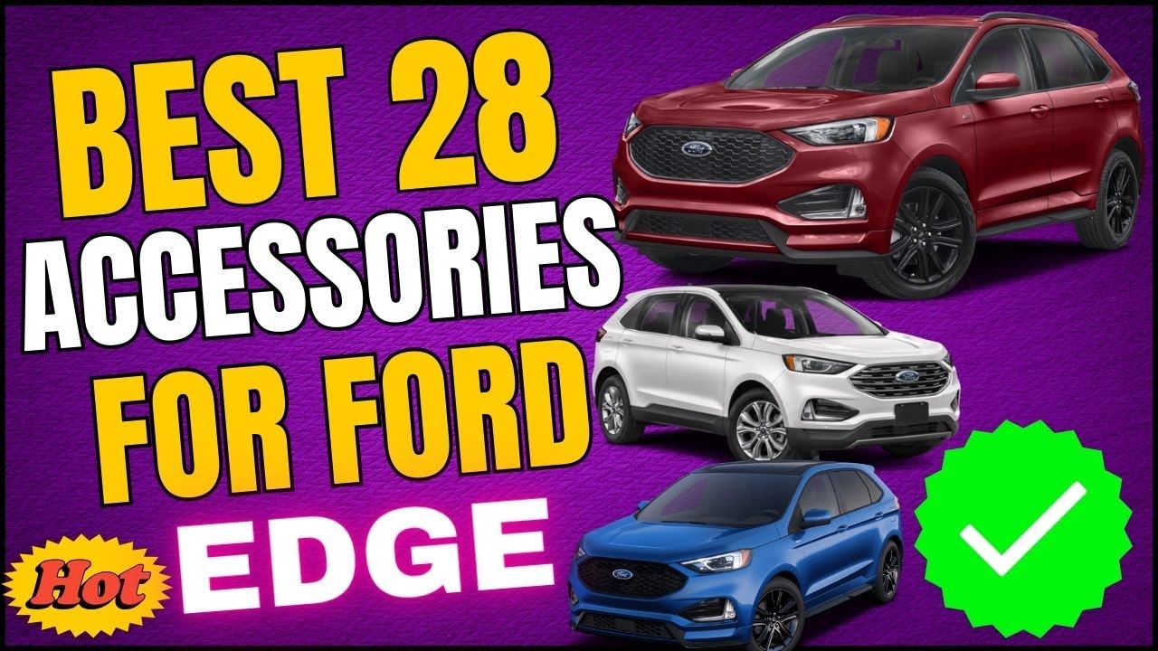 Accessories MODS For FORD EDGE Best 28 You Can Have For Exterior Interior Safety Care Style N More