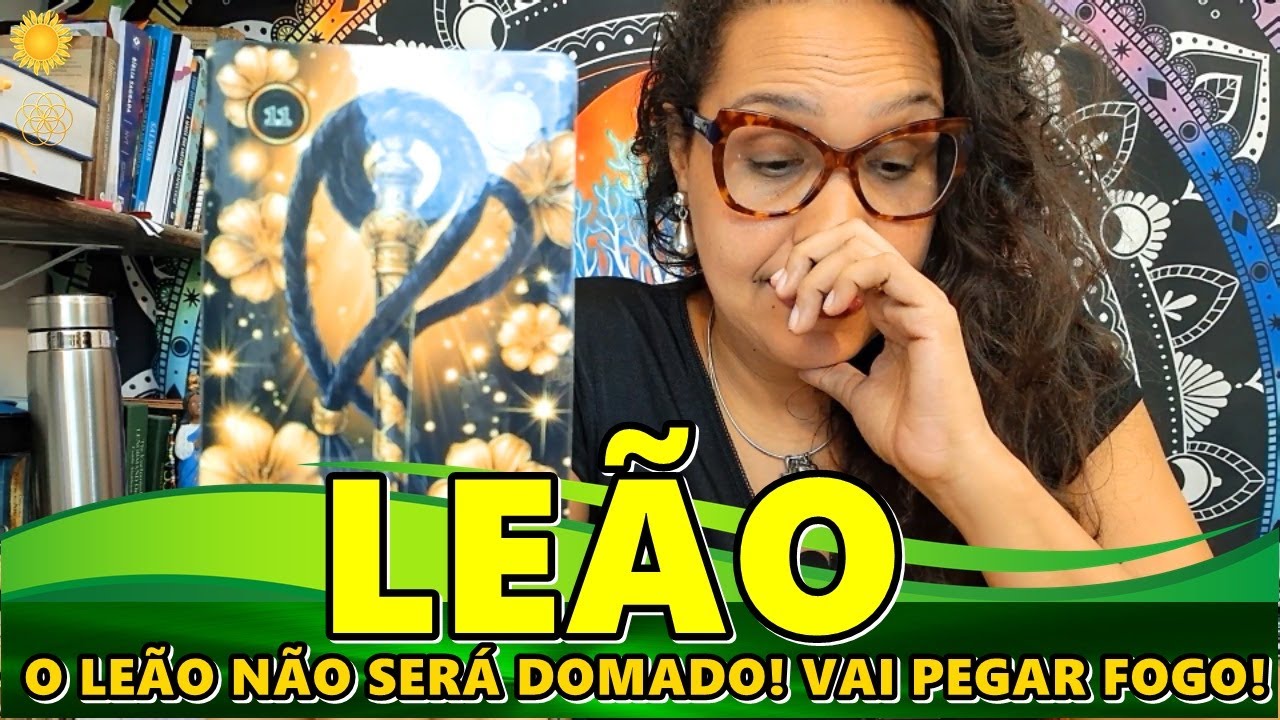 LEÃO ♌️O LEÃO NÃO SERÁ DOMADO! VAI PEGAR FOGO!●GRITO DE SOCORRO DA ALMA●CONQUISTA MERECIDA●A FAMÍLIA
