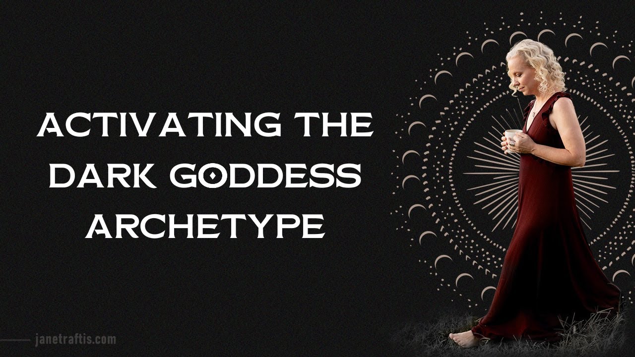 Activating the Dark Goddess Archetype