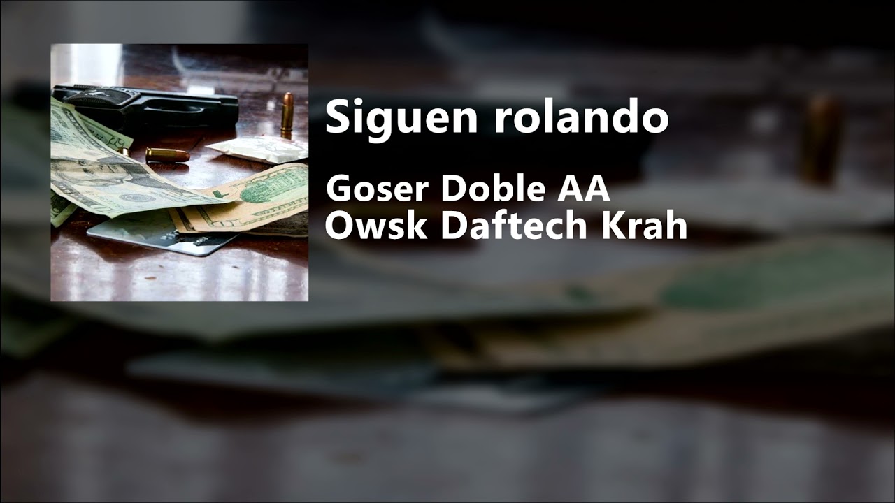 Siguen rolando - Goser Doble AA Owsk Daftech Krah