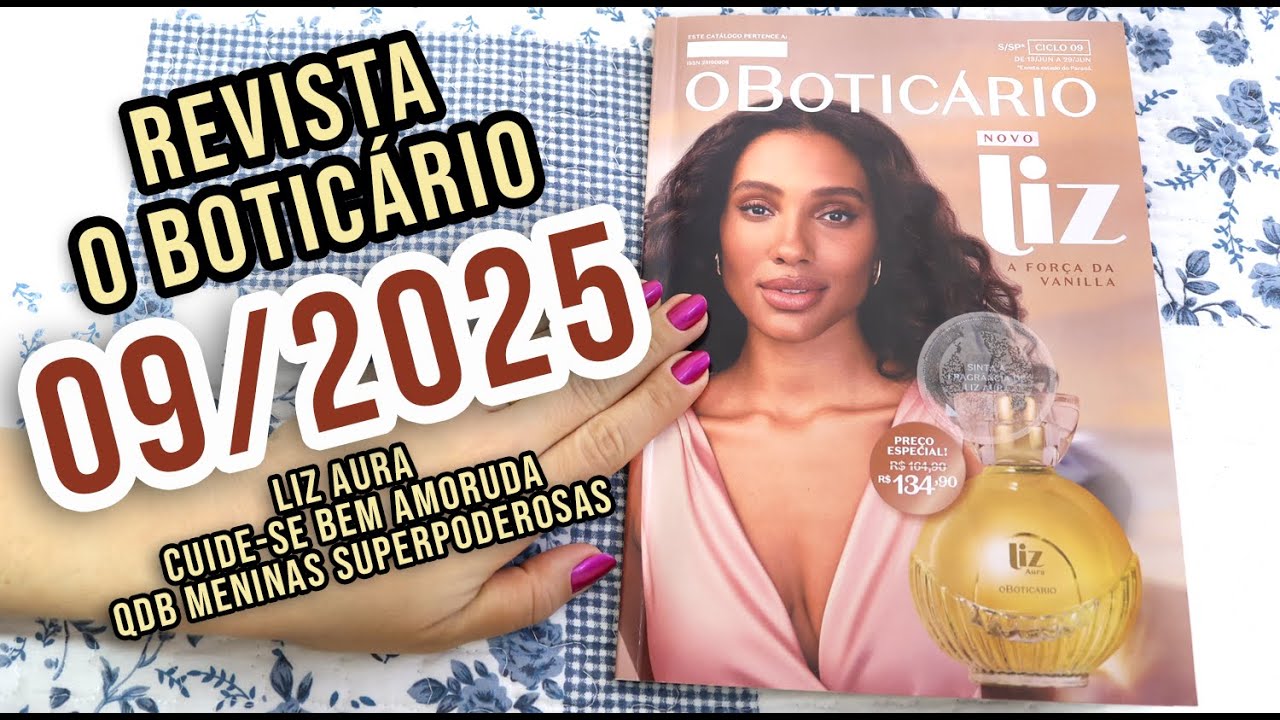 REVISTA O BOTICÁRIO 9/2025: LIZ AURA + CUIDE-SE BEM AMORUDA + QDB MENINAS SUPERPODEROSAS