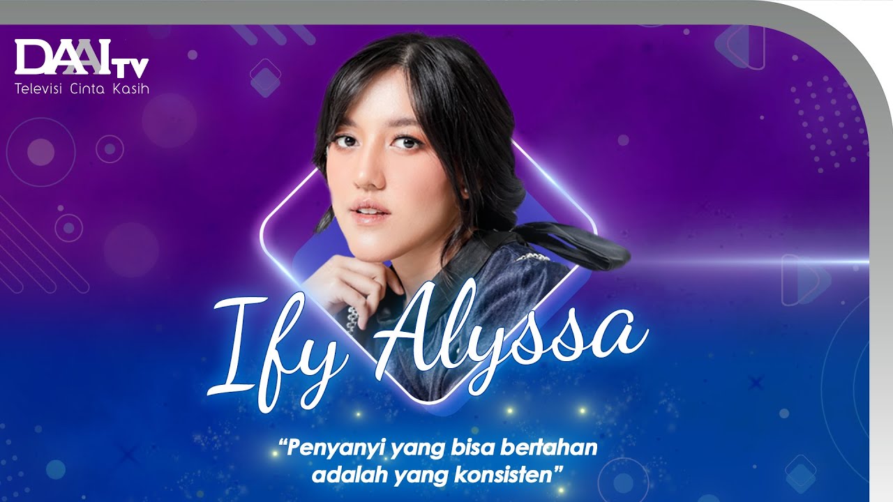 Ify Alyssa: Bisa Bertahan karena Konsistensi | Voice of DAAI