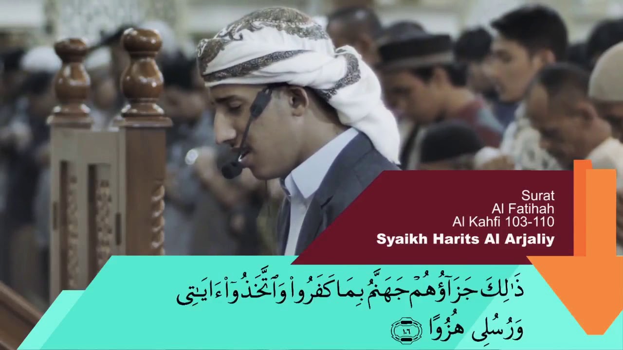 Tilawah Syaikh Harits Al 'Arjaliy - Surat al Kahfi 103-110