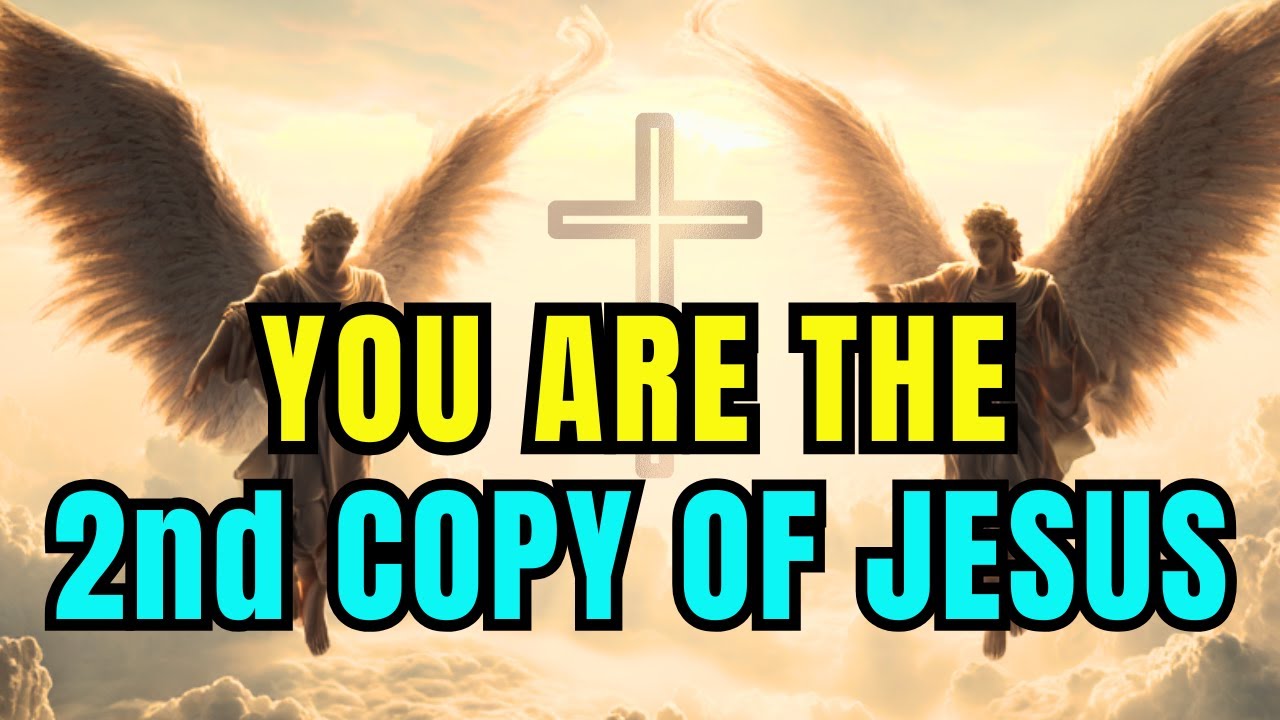 Chosen One: You’re The SECOND Copy of Jesus -- Here’s Why You Carry His Divine Power 🙌👑