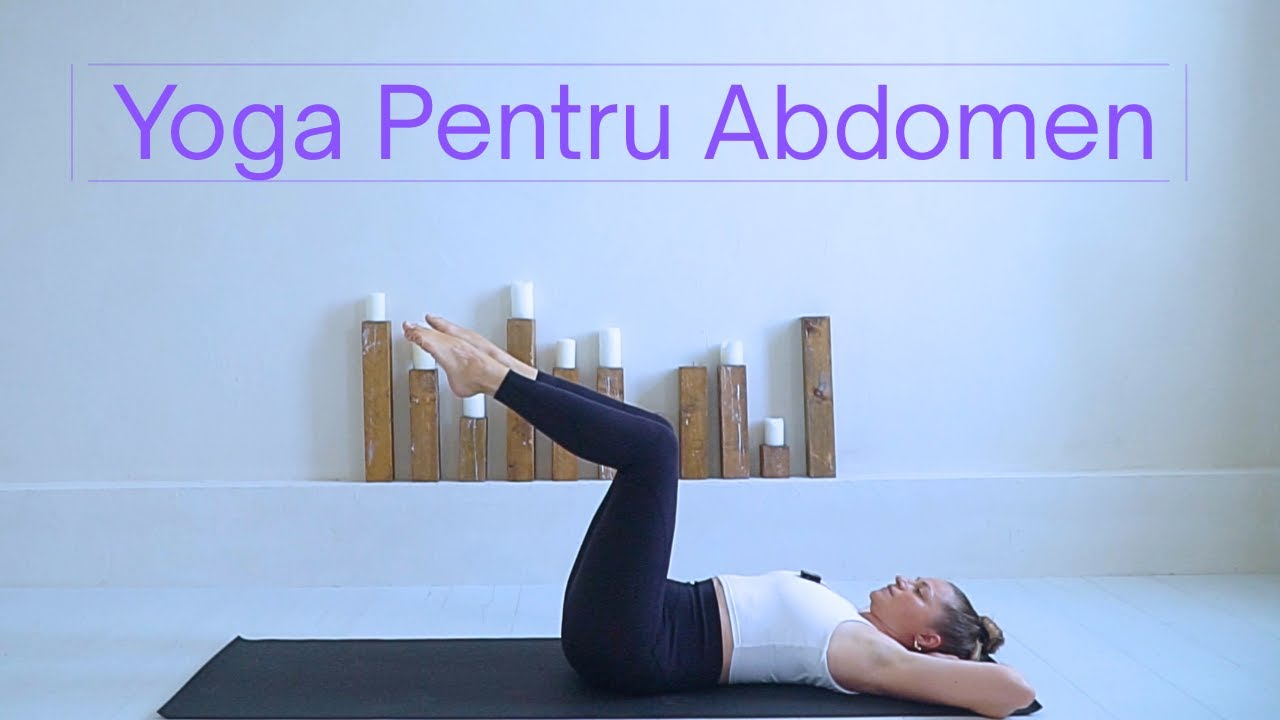Yoga Pentru Abdomen I Tonifică Musculatura Centrului Ființei Tale