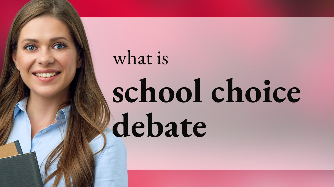 Exploring the School Choice Debate: A Comprehensive Guide