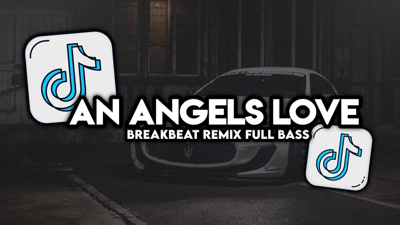 DJ AN ANGEL'S LOVE BREAKBEAT REMIX FULL BASS TERBARU 2024