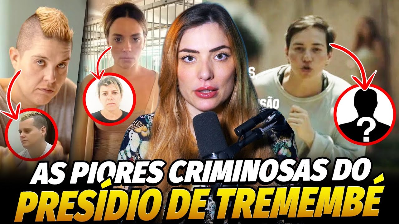 AS PRESAS MAIS TEMIDAS DE TREMEMBÉ | Caso Luciana Olberg, Sandrão e Cássia