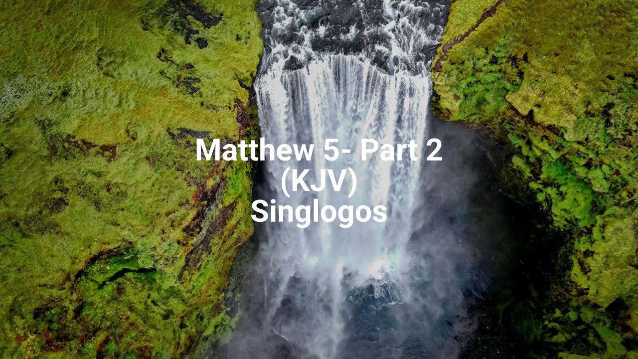 Matthew 5 - Part 2  (KJV)|Singlogos