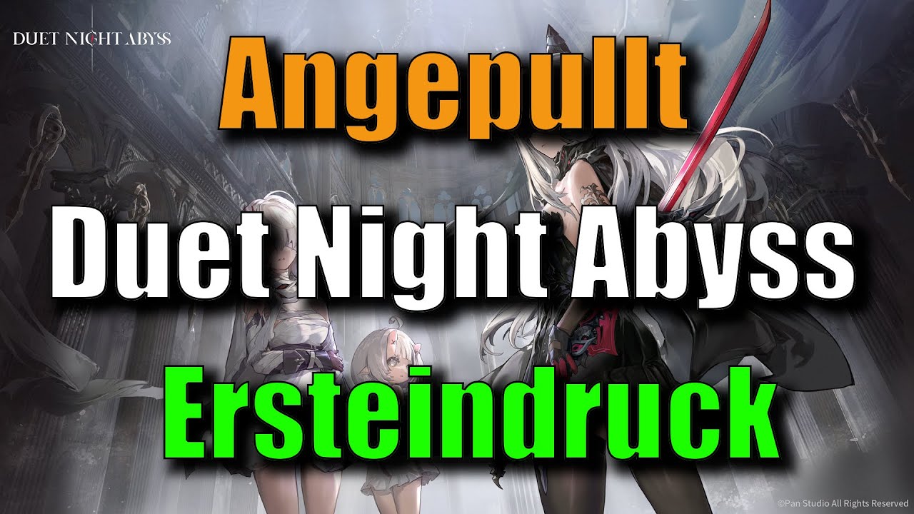 Angepullt : Duet Night Abyss - Ersteindruck - [Deutsch]