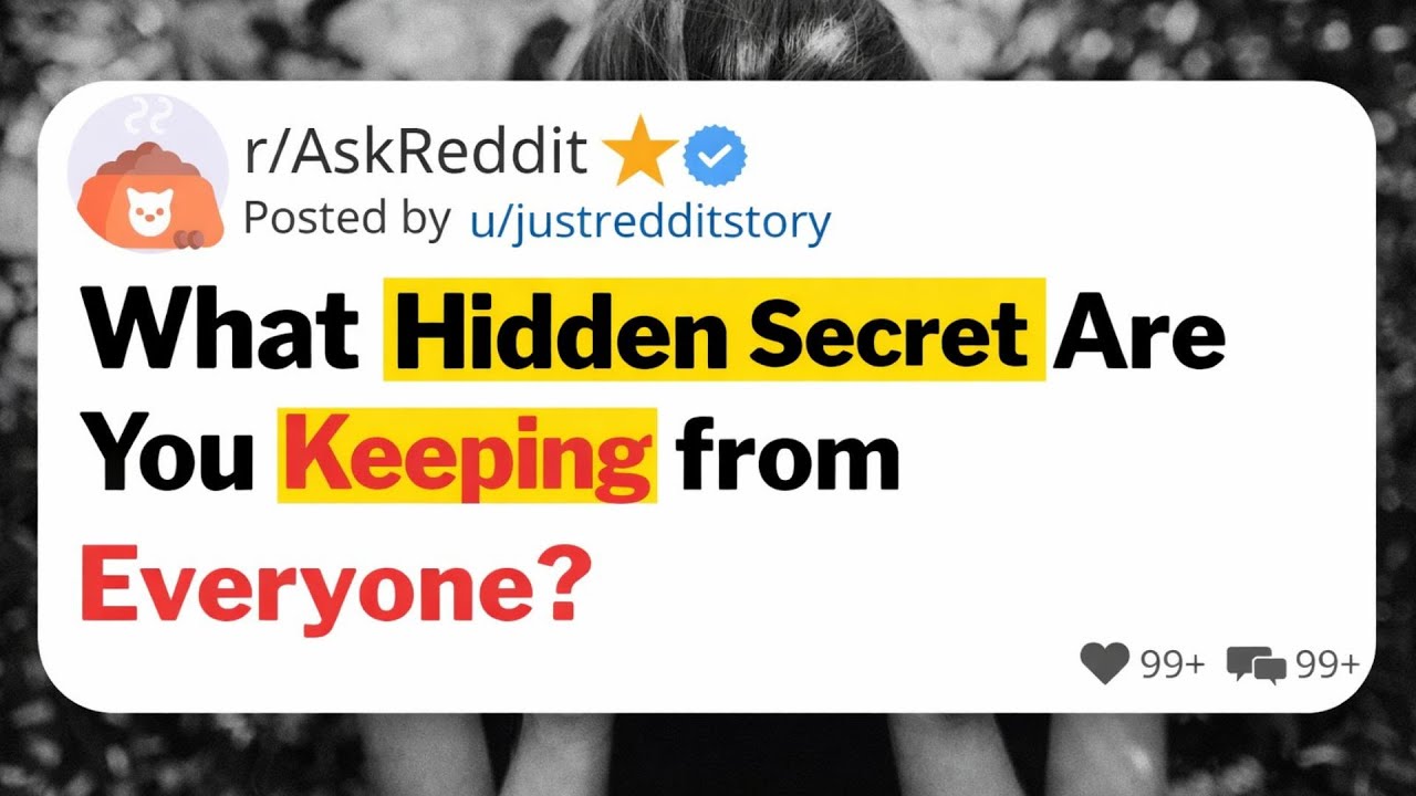 What Hidden Secret Are You Keeping from Everyone? #askreddit #redditstories
