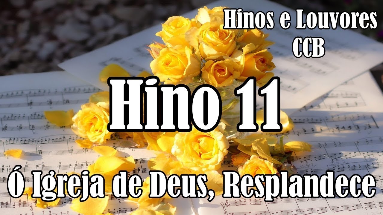 HINO 11 CCB - Ó Igreja de Deus, Resplandece - Hinos  e Louvores CCB