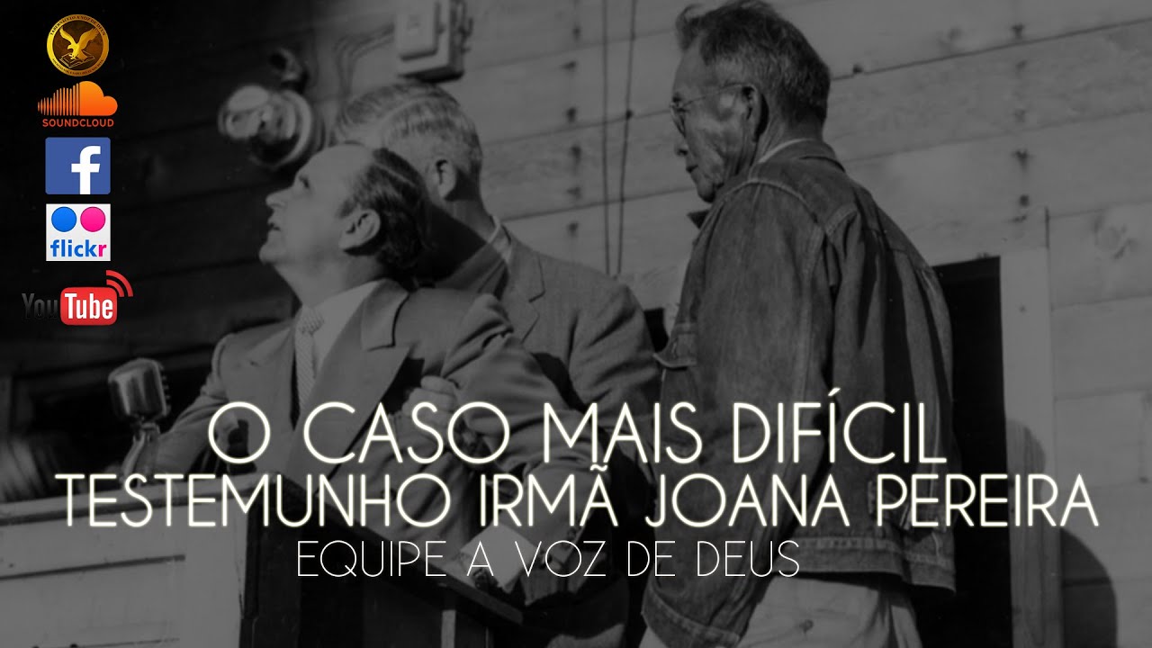 O Caso Mais Difícil - Testemunho Irmã Joana Pereira (Equipe A Voz de Deus)