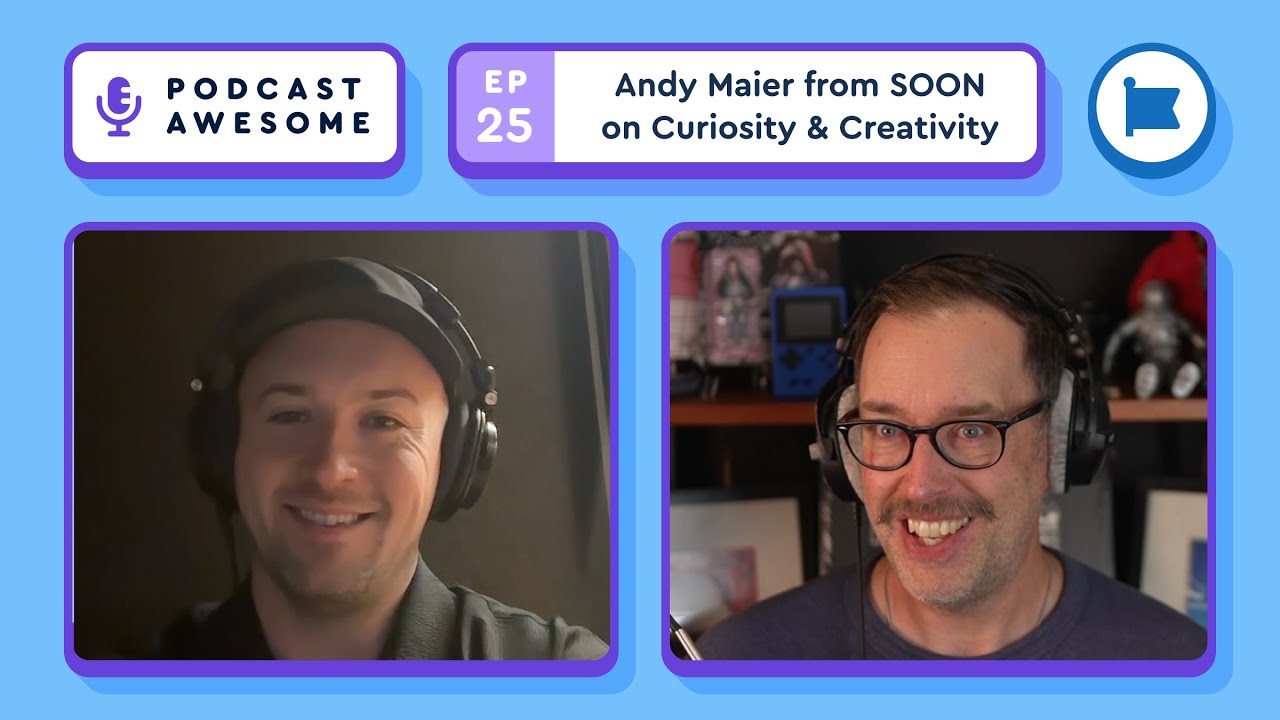 Andy Maier on Curiosity, Creativity, and Finding Your Creative Force | Podcast Awesome