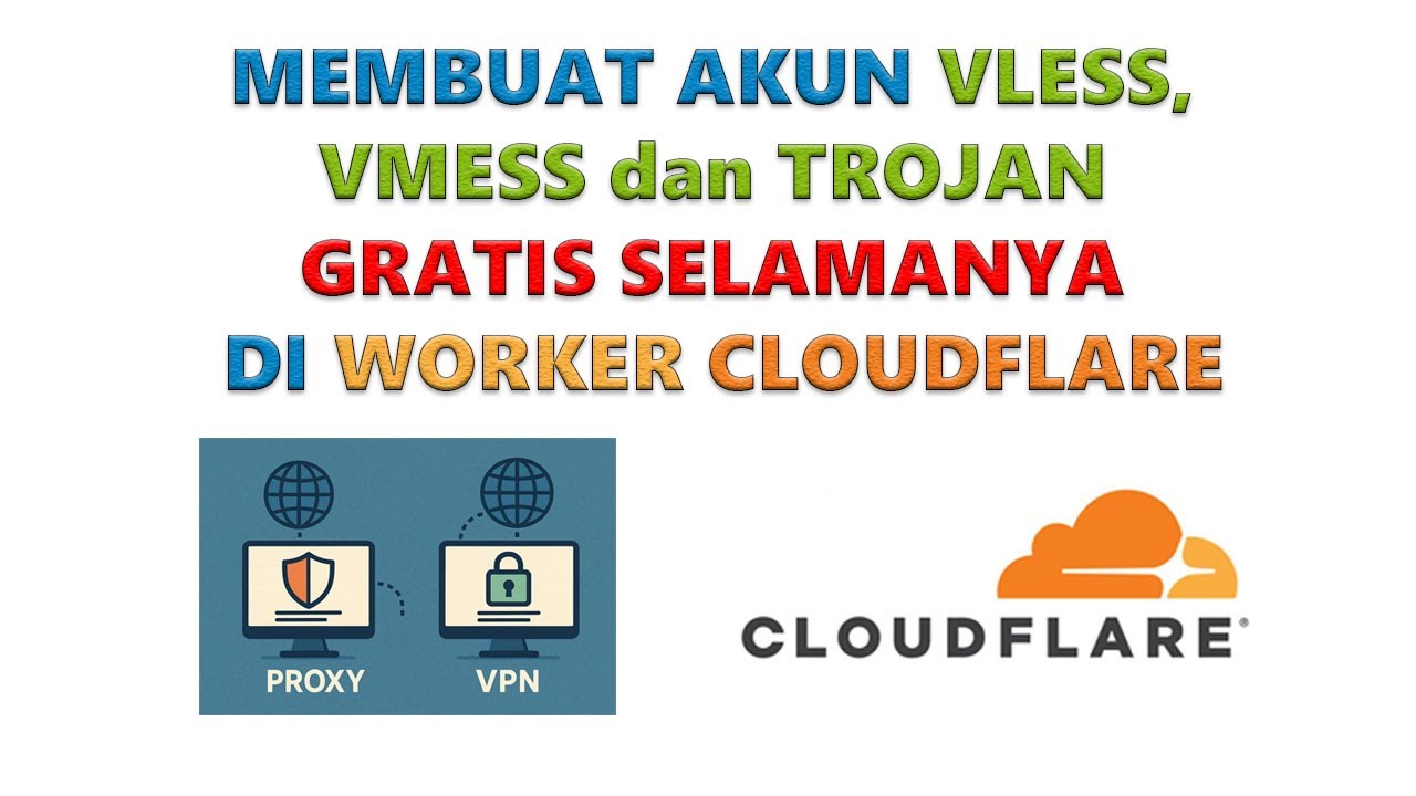 Membuat Akun Vless, Vmess dan Trojan Gratis Selamanya di Cloudflare