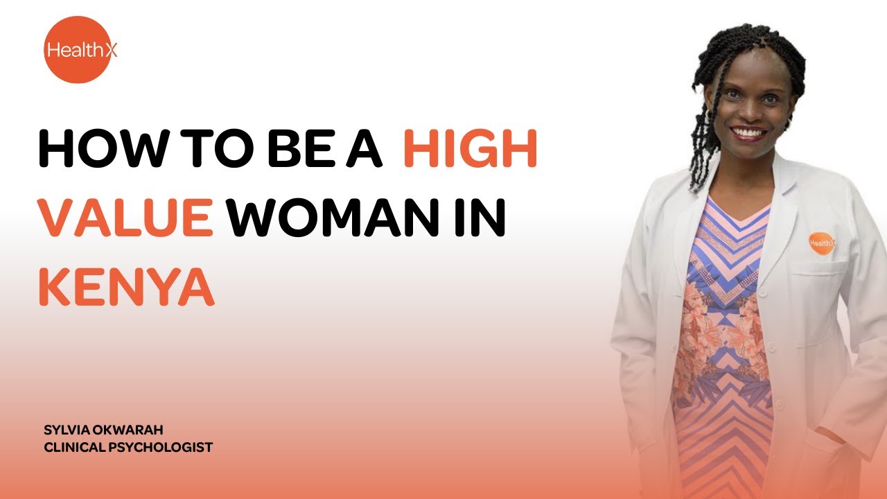 How to Be a High Value Woman in Kenya. Level Up in 2025!