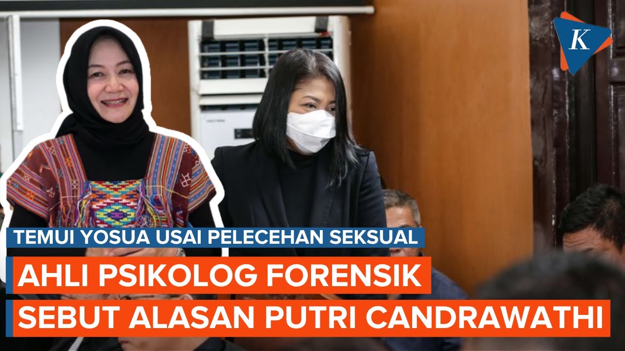 Psikolog Forensik Sebut Alasan Putri Candrawathi Temui Brigadir J Usai Peristiwa Pelecehan Seksual