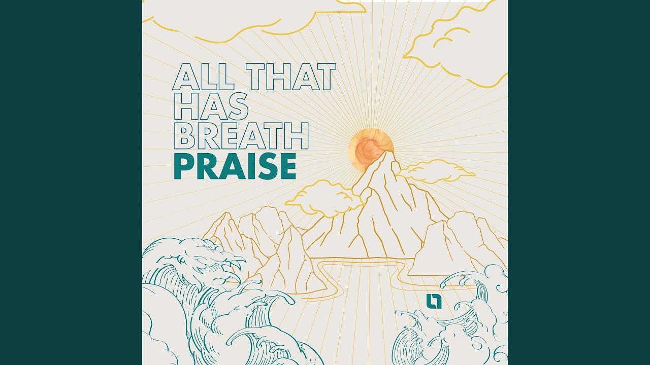 All That Has Breath Praise
