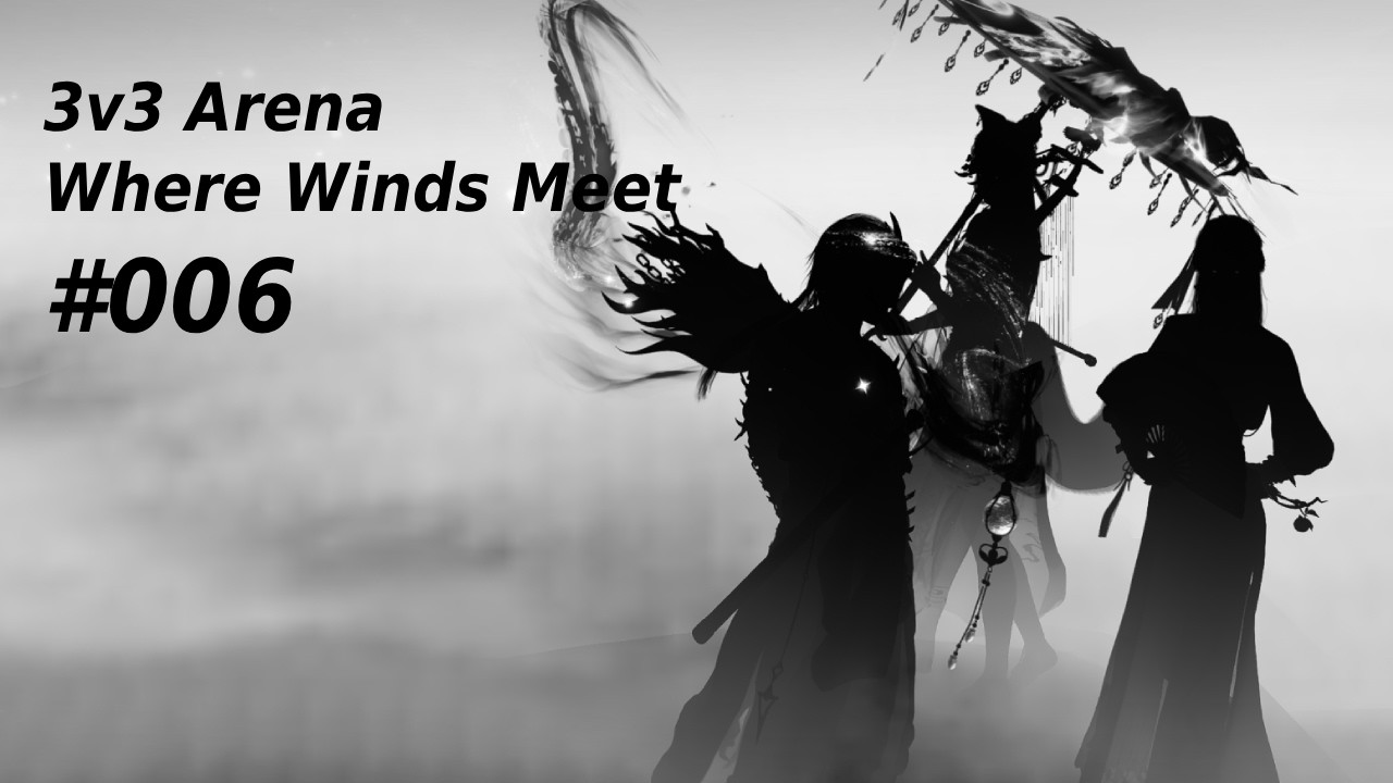 3v3  #006 -  Where Winds Meet 燕云十六声 PvP (Nameless PoV)