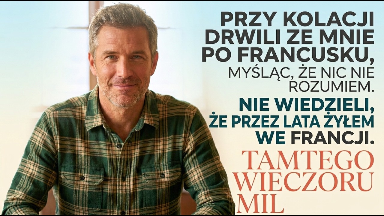 MÓJ ZIĘĆ DRWIŁ ZE MNIE PO FRANCUSKU razem z rodzicami — nie wiedział, że ROZUMIEM KAŻDE SŁOWO…