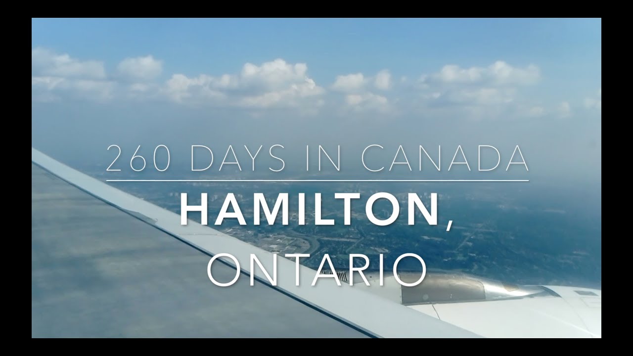 260 Days in Canada   Hamilton, Ontario