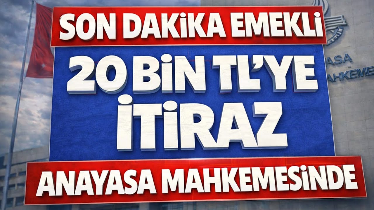 SON DAKİKA EMEKLİ 20BİN TL'YE İTİRAZ ANAYASA MAHKEMESİNDE