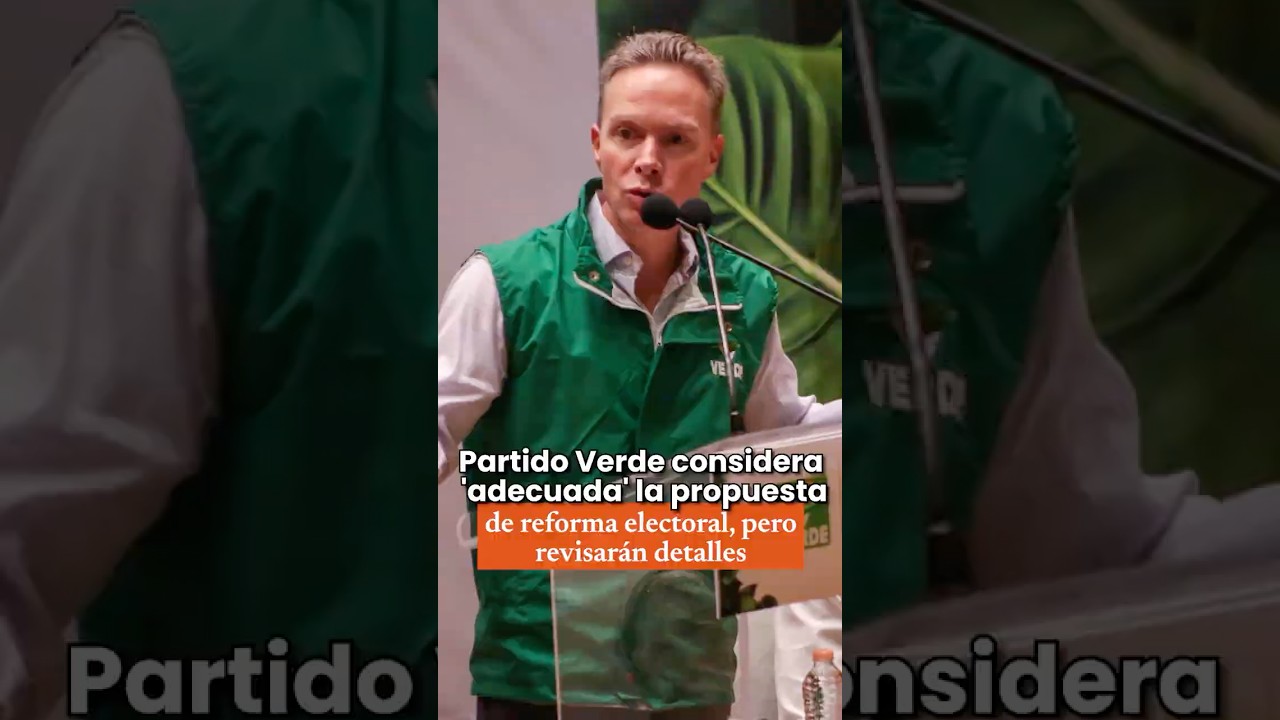 Partido Verde  considera 'adecuada' la propuesta de reforma electoral, pero revisar&aacute;n detalles 👀