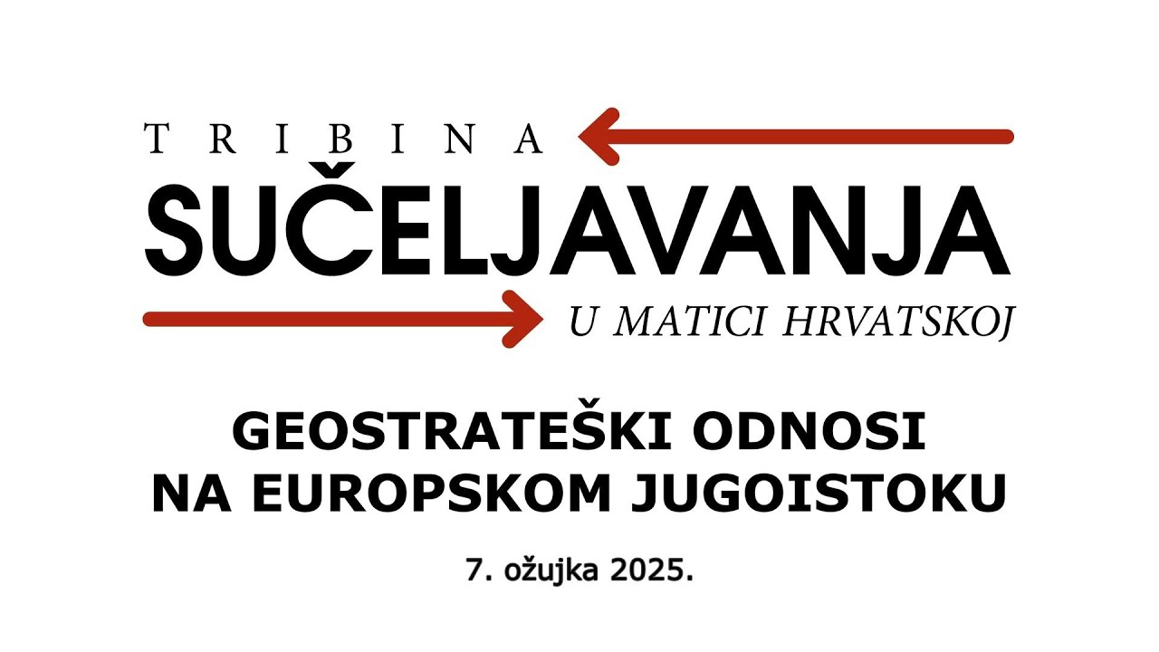 Tribina Sučeljavanja u Matici hrvatskoj: GEOSTRATEŠKI ODNOSI NA EUROPSKOM JUGOISTOKU