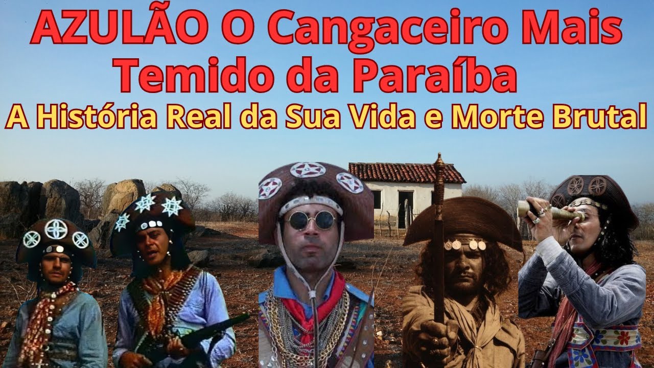 AZULÃO O Cangaceiro Mais Temido da Paraíba — A História Real da Sua Vida e Morte Brutal