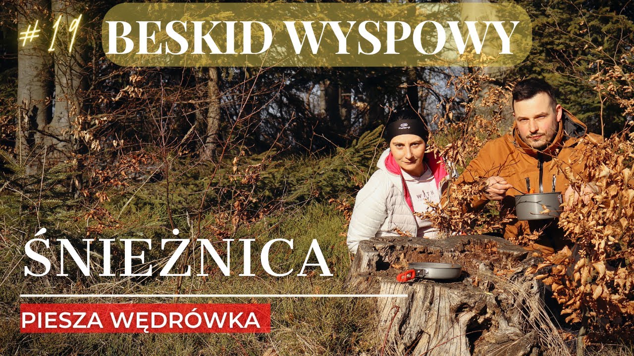 G&oacute;rska Pętla Z Widokami Na Szczycie-BESKID WYSPOWY Śnieżnica 1006m npm Piesza Wędr&oacute;wka