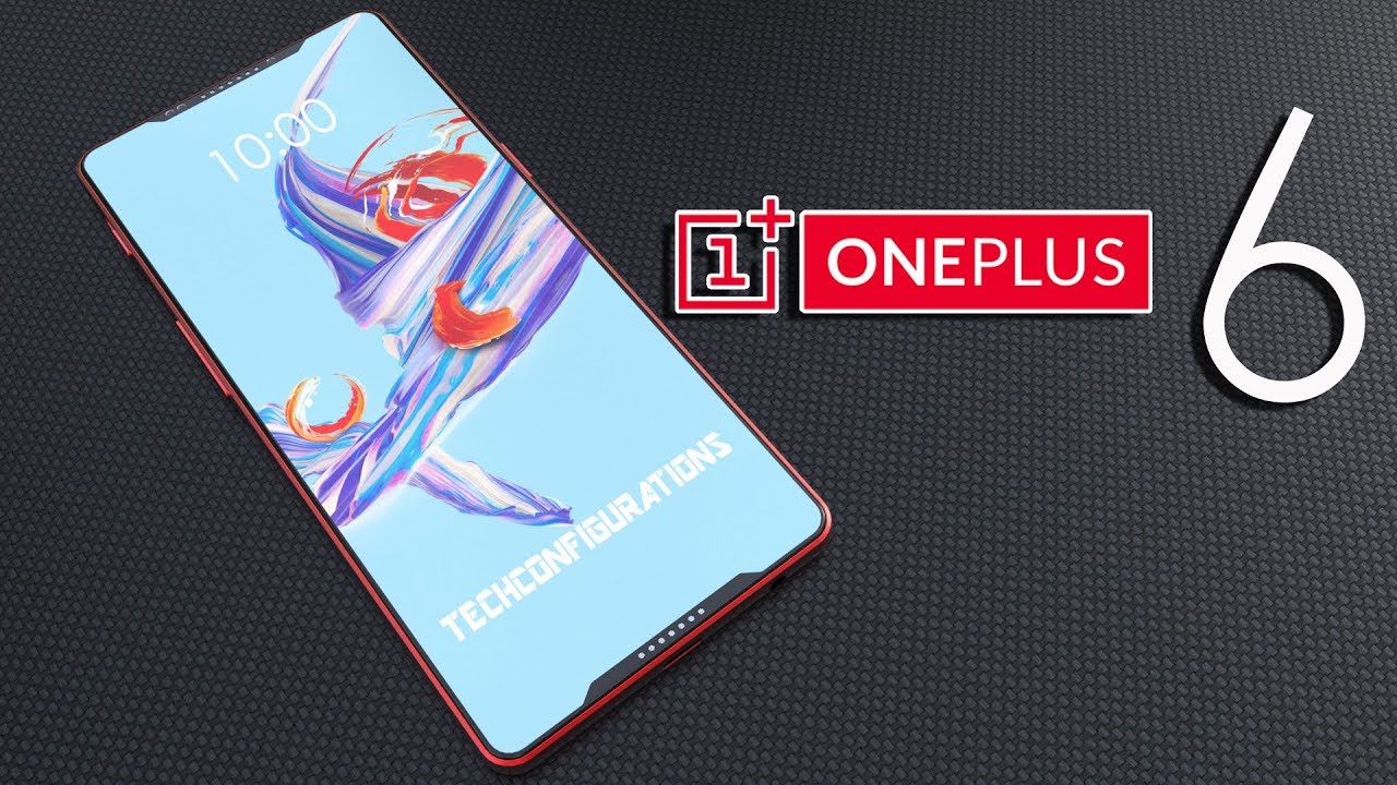 OnePlus 6 Concept Introduction, 94% Screen to body Ratio, Full Specifications, Flagship Killer 2018