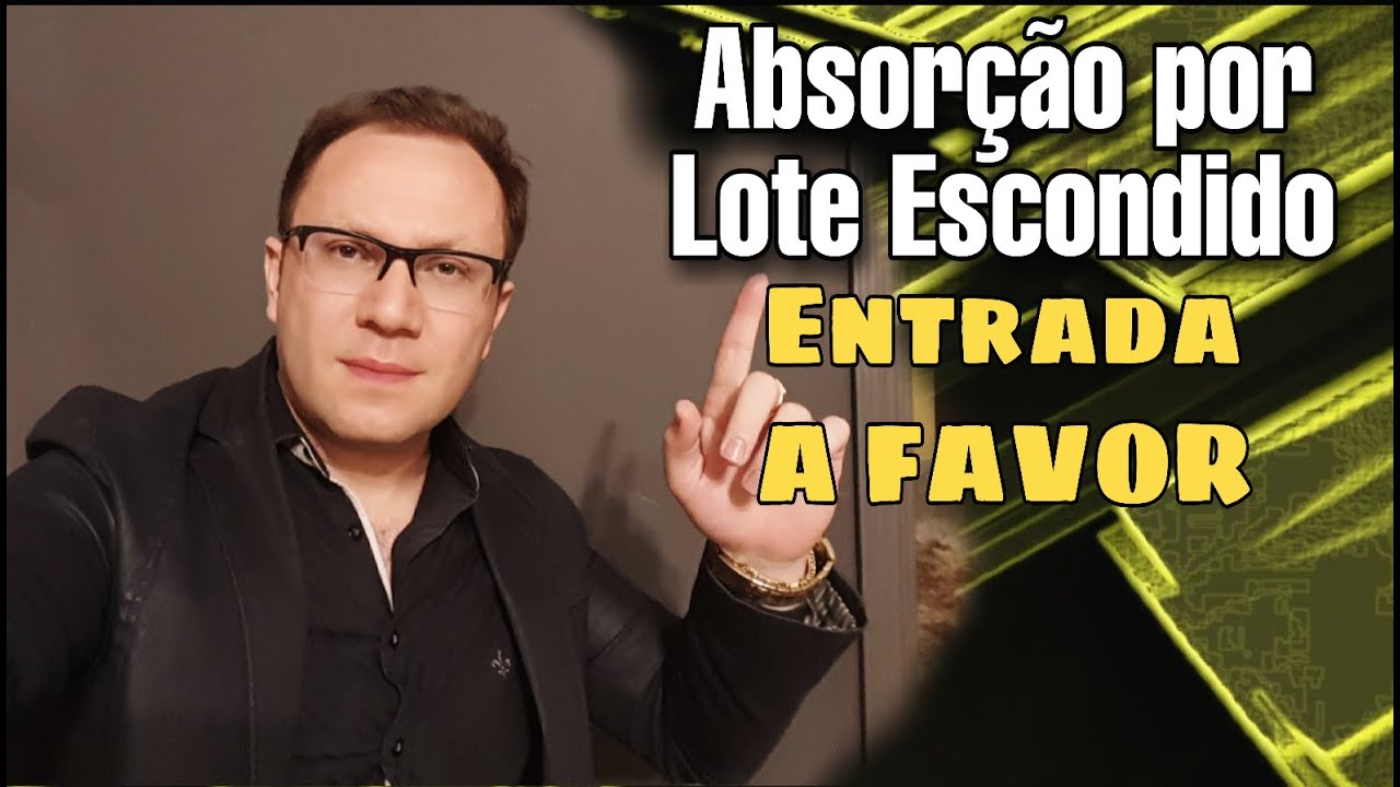 Absorção por Lote Escondido (Entrada A FAVOR) - Estratégia para Day Trade