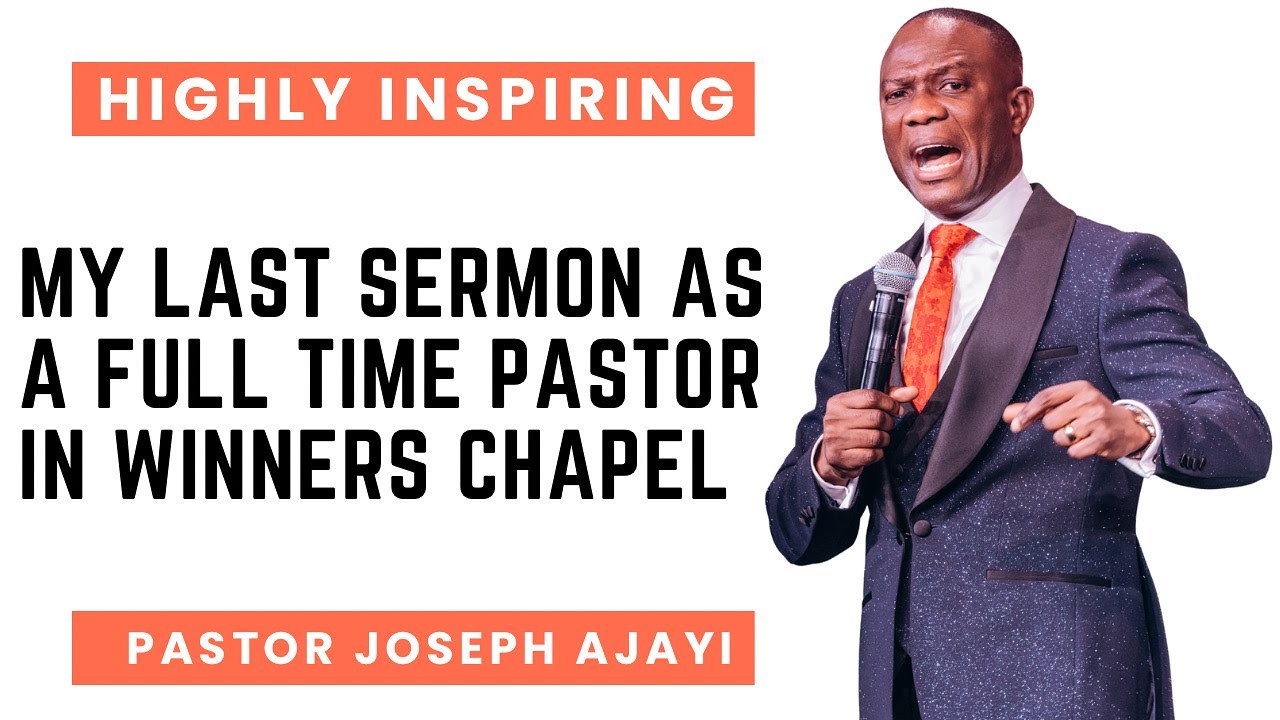 My Last Sermon as a Full-Time Pastor in Winners Chapel - Pastor Joseph Ajayi