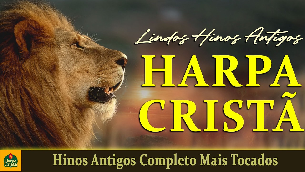 Harpa Crista - Hinos Antigos Completo Mais Tocados - Harpa Cristã Completa
