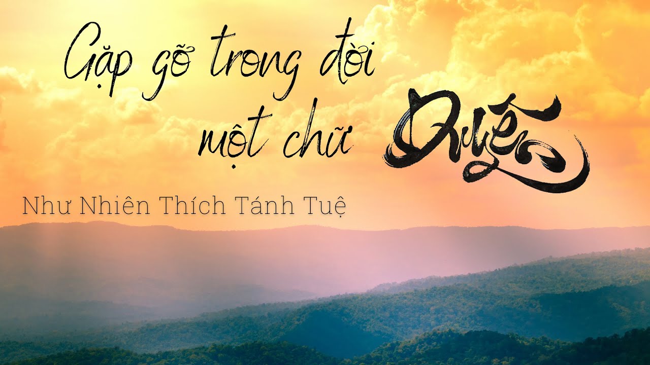 GẶP GỠ TRONG ĐỜI MỘT CHỮ DUYÊN | Như Nhiên Thích Tánh Tuệ | Giọng đọc: Đồng Ngôn
