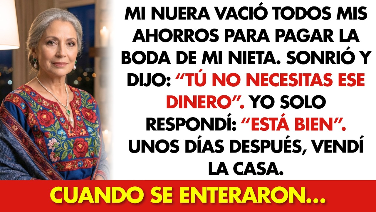 Mi Nuera Vació mis Ahorros para Pagar la Boda de mi Nieta. Entonces Vendí la Casa…