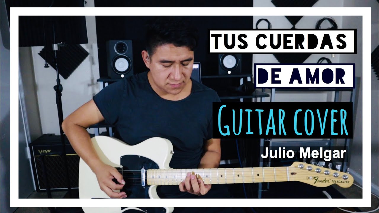 Tus Cuerdas De Amor - Julio Melgar ( Guitar Cover/Tutorial )