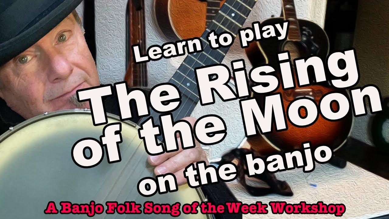 Learn to Play The Rising of the Moon on Banjo