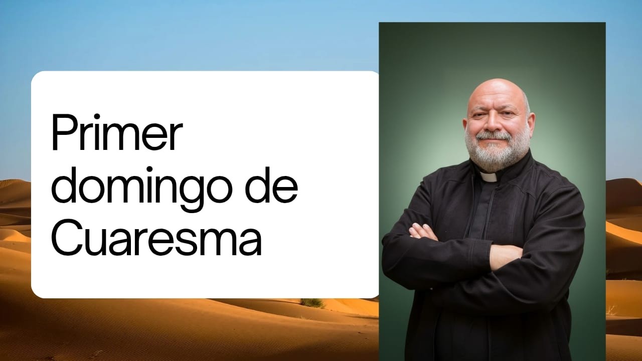 Comentario al Evangelio del I Domingo de Cuaresma - Año A - Mt 4,1-11 -  22/02/2026