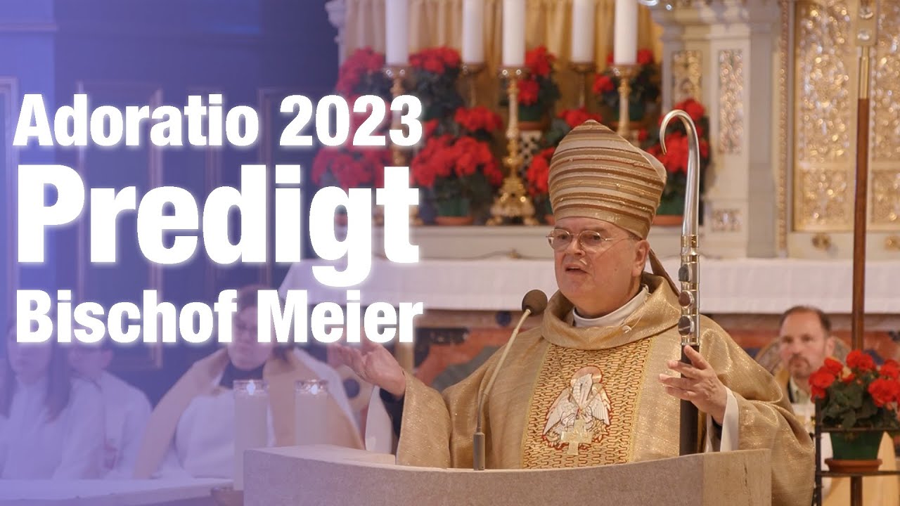 Adoratio 2023: Predigt von Bischof Meier