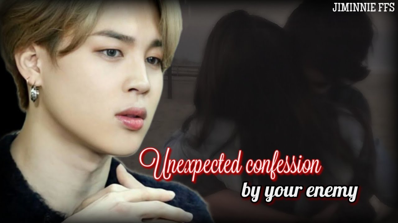 Jimin ff || Unexpected confession by your enemy