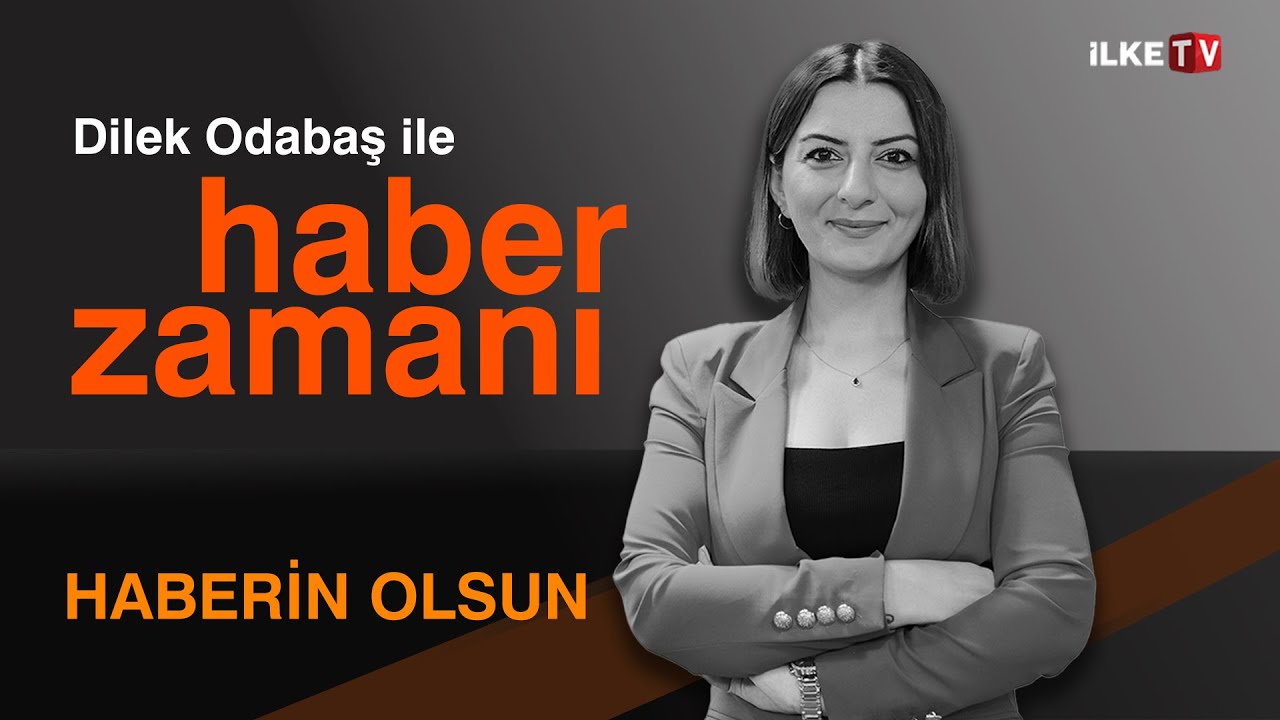 Dilek Odabaş ile | #HaberZamanı | İlke TV